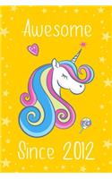 Awesome Since 2012: Cute Unicorn Birthday Journal, Notebook and Sketchbook: Unicorn Yellow Stars Design