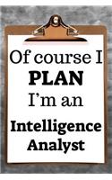 Of Course I Plan I'm an Intelligence Analyst: 2019 6x9 365-Daily Planner to Organize Your Schedule by the Hour