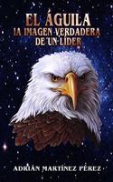 Águila, La Imagen Verdadera de Un Líder
