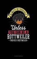 Always Be Yourself Unless You Can Be a Rottweiler Then Be a Rottweiler: 6 Columns Columnar Pad(239 6 Columns Columnar Pad)