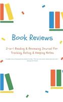 Book Reviews 2-In-1 Reading & Reviewing Journal for Tracking, Rating & Keeping Notes a Reader Lives a Thousand Lives Before He Dies . the Man Who Never Reads Lives Only One. - George R.R. Martin: A Two-Part Notebook for Kids Diary & School Reports