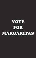 Vote for Margaritas: A 6x9 Inch Matte Softcover Journal Notebook with 120 Blank Lined Pages and a Funny Sarcastic Voting Cover Slogan