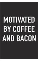 Motivated by Coffee and Bacon