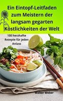 Eintopf-Leitfaden zum Meistern der langsam gegarten Köstlichkeiten der Welt