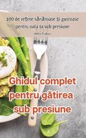 Ghidul complet pentru g&#259;tirea sub presiune