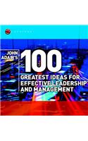 John Adair's 100 Greatest Ideas for Effective Leadership and Management