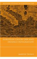 European Union Law and Defence Integration