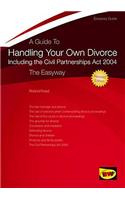 A Guide To Handling Your Own Divorce: The Easyway Revised Edition
