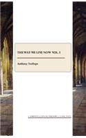 Way We Live Now Vol. I
