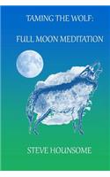 Taming the Wolf - Full Moon Meditations