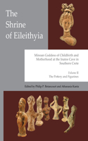 The Shrine of Eileithyia, Minoan Goddess of Childbirth and Motherhood at the Inatos Cave in Southern Crete Volume II
