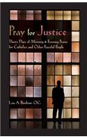 Pray for Justice: Thirty Days of Morning & Evening Prayer for Catholics and Other Peaceful People