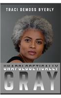 UNAPOLOGETICALLY Gray