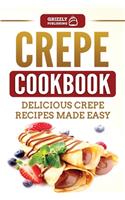 Crepe Cookbook: Delicious Crepe Recipes Made Easy