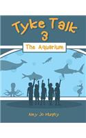 Tyke Talk 3: The Aquarium