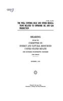 The well control rule and other regulations related to offshore oil and gas production