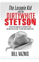 Laramie Kid and the the Dirty White Stetson