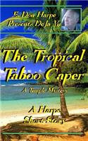 E. Don Harpe Presents DeJa Vu The Tropical Taboo Caper A Temple Mystery