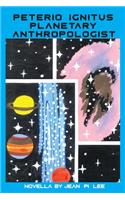 Peterio Ignitus Planetary Anthropologist