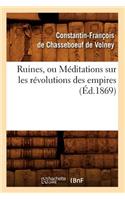 Ruines, Ou Méditations Sur Les Révolutions Des Empires (Éd.1869)