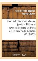 Notes de Topino-Lebrun, Juré Au Tribunal Révolutionnaire de Paris Sur Le Procès de Danton