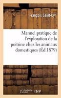 Manuel Pratique de l'Exploration de la Poitrine Chez Les Animaux Domestiques: Percussion, Auscultation, Pnéographie