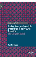 Radio, Race, and Audible Difference in Post-1945 America