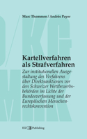 Kartellverfahren als Strafverfahren: Zur institutionellen Ausgestaltung des Verfahrens über Direktsanktionen vor den Schweizer Wettbewerbsbehörden im Lichte der Bundesverfassung und der