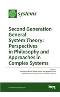 Second Generation General System Theory: Perspectives in Philosophy and Approaches in Complex Systems