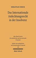 Das Internationale Anfechtungsrecht in Der Insolvenz: Die Anknupfung Der Insolvenzanfechtung