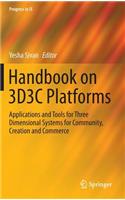 Handbook on 3d3c Platforms: Applications and Tools for Three Dimensional Systems for Community, Creation and Commerce