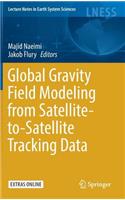 Global Gravity Field Modeling from Satellite-to-Satellite Tracking Data: (Lecture Notes in Earth System Sciences)