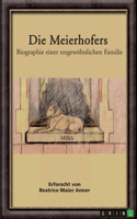 Meierhofers. Biographie einer ungewöhnlichen Familie