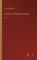 A Manual of Pathological Histology