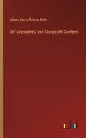 Der Sagenschatz des Königreichs Sachsen