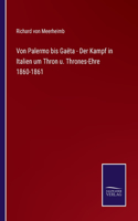Von Palermo bis Gaëta - Der Kampf in Italien um Thron u. Thrones-Ehre 1860-1861