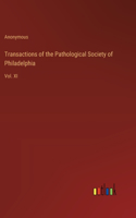 Transactions of the Pathological Society of Philadelphia: Vol. XI