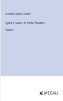 Sylvia's Lovers; In Three Volumes