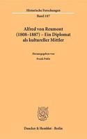 Alfred Von Reumont (1808-1887) - Ein Diplomat ALS Kultureller Mittler