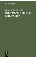 Die Franzosische Literatur: Einfuhrung Und Studienfuhrer  Von Den Anfangen Bis Zur Gegenwart