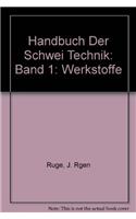 Handbuch Der Schwei Technik: Band 1: Werkstoffe