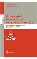 Mathematical Foundations of Computer Science 2002: 27th International Symposium, Mfcs 2002, Warsaw, Poland, August 26-30, 2002. Proceedings