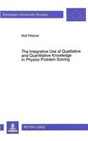 Integrative Use of Qualitative & Quantitative Knowledge in Physics Problem Solving (European University Studies