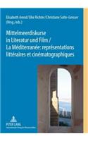 Mittelmeerdiskurse in Literatur Und Film - La Mediterranee: Representations Litteraires Et Cinematographiques
