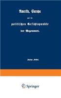 Amerika, Europa Und Die Politischen Gesichtspunkte Der Gegenwart