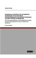 Entstehung und Einfluss der Europäischen Institutionen unter besonderer Berücksichtigung des Europäischen Parlaments seit dem Vertrag von Maastricht.: Eine fachwissenschaftliche und fachdidaktische Analyse für eine Unterrichtseinheit in der 10. Klasse