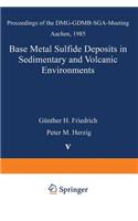 Base Metal Sulfide Deposits in Sedimentary and Volcanic Environments