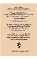 Topographische Tafeln Des Hirnstamms Der Katze Und Des Affen Für Experimental-Physiologische Untersuchungen / A Short Atlas of the Brain Stem of the Cat and Rhesus Monkey for Experimental Research / Atlas Du Tronc Cérébral Du Chat Et Du Singe À l'U
