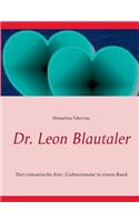 Dr. Leon Blautaler: Drei romantische Arzt-/Liebesromane in einem Band