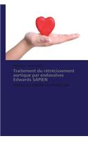 Traitement Du Rétrécissement Aortique Par Endovalves Edwards Sapien